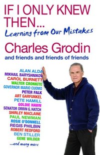 If I Only Knew Then... by Charles Grodin