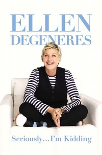 Seriously...I'm Kidding by Ellen Degeneres