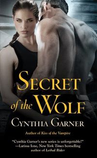 Secret Of The Wolf by Cynthia Garner