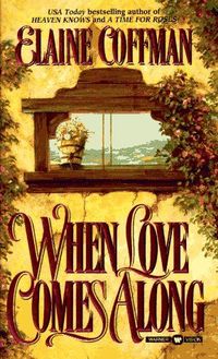 When Love Comes Along by Elaine Coffman