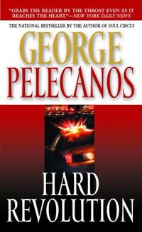 Hard Revolution by George Pelecanos