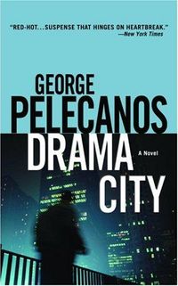 Drama City by George Pelecanos