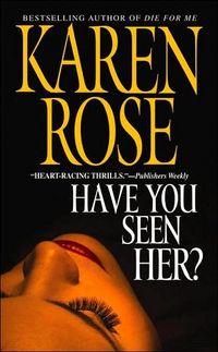 Have You Seen Her? by Karen Rose