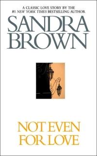Not Even for Love by Sandra Brown