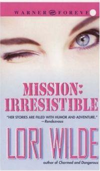 Mission: Irresistible by Lori Wilde