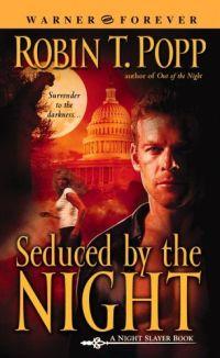 Seduced by the Night by Robin T. Popp