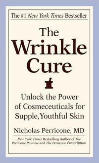 The Wrinkle Cure by Nicholas Perricone