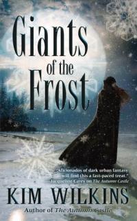Giants of the Frost by Kim Wilkins
