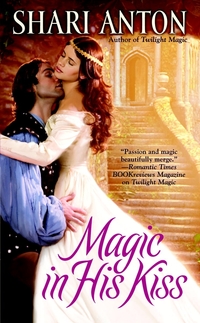 Magic in His Kiss by Shari Anton