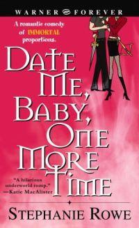 Date Me, Baby, One More Time by Stephanie Rowe