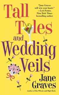 Tall Tales and Wedding Veils by Jane Graves