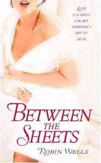 Between the Sheets by Robin Wells