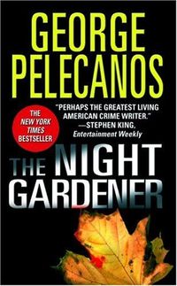 The Night Gardener by George Pelecanos