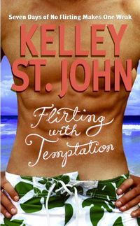 Excerpt of Flirting With Temptation by Kelley St. John
