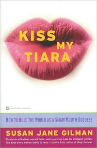 Kiss My Tiara by Susan Jane Gilman
