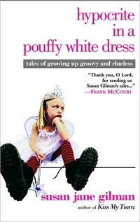Hypocrite In A Pouffy White Dress by Susan Jane Gilman
