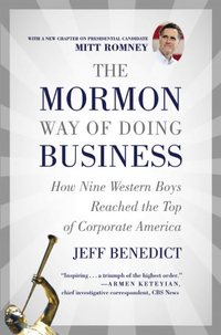 The Mormon Way Of Doing Business by Jeff Benedict