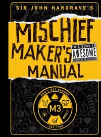 Sir John Hargrave's Mischief Maker's Manual by Sir John Hargrave