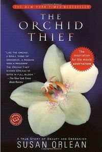 The Orchid Thief: A True Story Of Beauty And Obsession (Ballantine Reader's Circle) by Susan Orlean