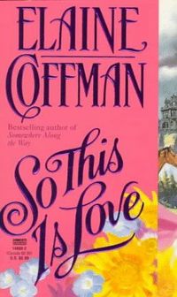 So This Is Love by Elaine Coffman