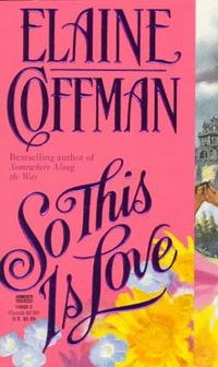 So This Is Love by Elaine Coffman