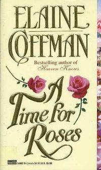 A Time For Roses by Elaine Coffman