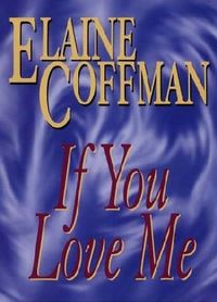 If You Love Me by Elaine Coffman