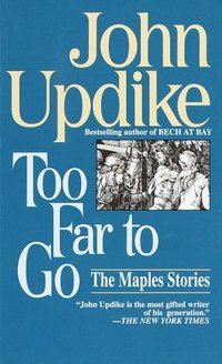 Too Far To Go by John Updike