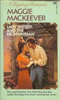 Lady Sherry and the Highwayman by Maggie MacKeever
