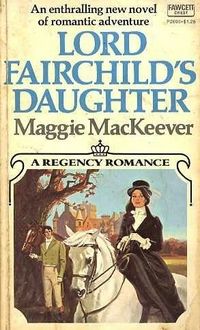Lord Fairchild's Daughter by Maggie MacKeever