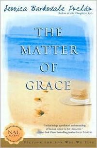 The Matter Of Grace by Jessica Barksdale Inclan