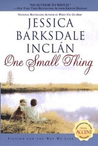 One Small Thing by Jessica Barksdale Inclan