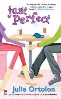 Just Perfect by Julie Ortolon