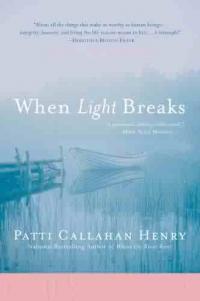 When Light Breaks by Patti Callahan Henry
