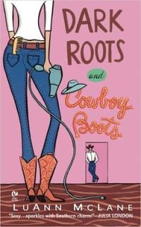Dark Roots and Cowboy Boots by LuAnn McLane