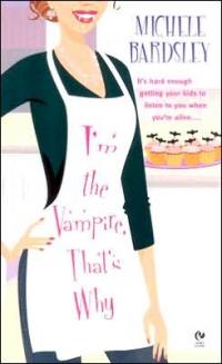 I'm the Vampire, That's Why by Michele Bardsley