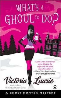 What's A Ghoul to Do? by Victoria Laurie
