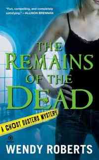 The Remains of the Dead by Wendy Roberts