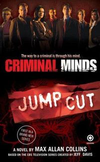 Criminal Minds: Jump Cut by Max Allan Collins