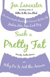 Such a Pretty Fat by Jen Lancaster