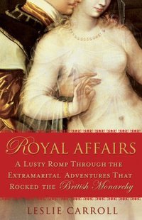 Royal Affairs by Leslie Carroll
