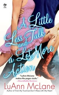 A Little Less Talk And A Lot More Action by LuAnn McLane