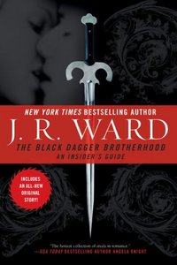 The Black Dagger Brotherhood: An Insider's Guide by J.R. Ward