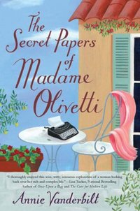 The Secret Papers Of Madame Olivetti by Annie Vanderbilt