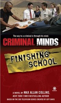 Criminal Minds: Finishing School by Max Allan Collins