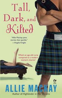 Tall, Dark, and Kilted by Allie MacKay