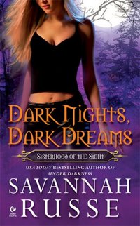 Dark Nights, Dark Dreams: Sisterhood Of The Sight by Savannah Russe