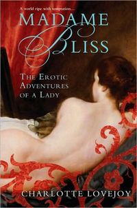 Madame Bliss: The erotic adventures of a lady by Charlotte Lovejoy
