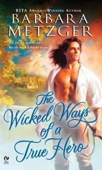 The Wicked Ways Of A True Hero by Barbara Metzger