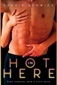 Hot In Here by Sophie Renwick